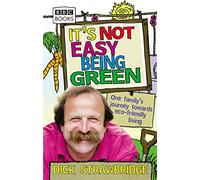 It's Not Easy Being Green: One Family's Journey Towards Eco-friendly Living