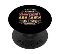 Its Not Easy Being My Boyfriend's Arm Candy Cute Girlfriend PopSockets Adhesive PopGrip