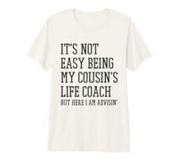 It's Not Easy Being My Cousin's Life Coach Premium T-Shirt