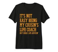 It's Not Easy Being My Cousin's Life Coach Premium T-Shirt