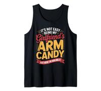 Its Not Easy Being My Girlfriend's Arm Candy Funny Boyfriend Tank Top