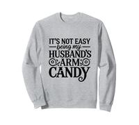 It's Not Easy Being My Husbands Arm Candy Swinger Lifestyle Sweatshirt