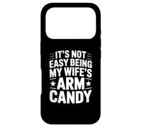 IT'S NOT EASY BEING MY WIFE'S ARM CANDY Case for iPhone 17 Pro