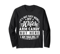 It's Not Easy Being My Wife's Arm Candy Funny Men Husband Long Sleeve T-Shirt