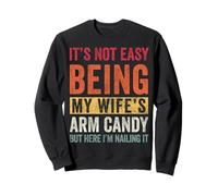 It's Not Easy Being My Wife's candy Here I'm Nailing It Sweatshirt