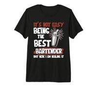 Its Not Easy Being The Best Bartender Here I Am Nailing It Premium T-Shirt