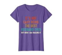 It's Not Easy Being The Best Husband Ever But Here I Am T-Shirt