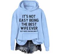It's Not Easy Being The Best Wife Ever But Here I Am Nailing It Hoodie, The Best Wife Ever Pullover Sweatshirt Sky Blue