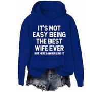 It's Not Easy Being The Best Wife Ever But Here I Am Nailing It Hoodie, The Best Wife Ever Pullover Sweatshirt