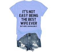 It's Not Easy Being The Best Wife Ever But Here I Am Nailing It Shirt, The Best Wife Ever Crew Neck T-Shirt Carolina Blue