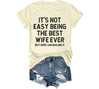 It's Not Easy Being The Best Wife Ever But Here I Am Nailing It Shirt, The Best Wife Ever Crew Neck T-Shirt
