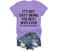 It's Not Easy Being The Best Wife Ever But Here I Am Nailing It Shirt, The Best Wife Ever Crew Neck T-Shirt Light Purple