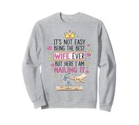 It's Not Easy Being The Best Wife Ever But Here I Am Nailing Sweatshirt