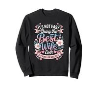 It's Not Easy Being The Best Wife Ever Funny Wife Woman Sweatshirt