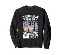 It's Not Easy Being The Best Wife Ever Funny Wife Woman Sweatshirt