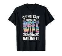 It's Not Easy Being The Best Wife Ever Funny Wife Woman T-Shirt