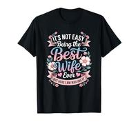 It's Not Easy Being The Best Wife Ever Funny Wife Woman T-Shirt