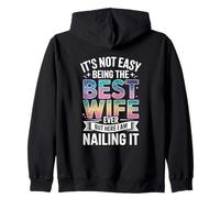 It's Not Easy Being The Best Wife Ever Funny Wife Woman Zip Hoodie