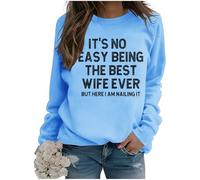 It's Not Easy Being The Best Wife Ever Sweatshirt Casual Shirts for Women, Its Not Easy Being The Best Wife Ever Carolina Blue