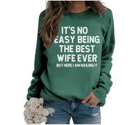 It's Not Easy Being The Best Wife Ever Sweatshirt Casual Shirts for Women, Its Not Easy Being The Best Wife Ever Green