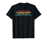 Its Not Easy Being The Stressed, Depressed, Dead Inside Ray T-Shirt
