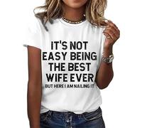Its Not Easy Being The Wife Ever Crewneck T-Shirts for Women (White S)