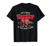 Its Not Gambling If You Don't Lose Casino Craps Las Vegas T-Shirt