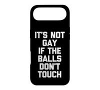 It's Not Gay If The Balls Don't Touch -Funny Saying Guys Men Case for iPhone Air