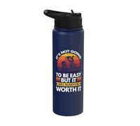 It's not Going to be Easy but it Will Always be Worth it Stainless Steel Insulated Water Bottle