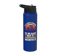It's not Going to be Easy but it Will Always be Worth it Stainless Steel Insulated Water Bottle
