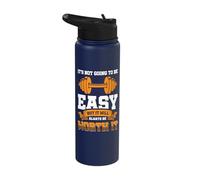 It's not Going to be Easy but it Will Always be Worth it Stainless Steel Insulated Water Bottle