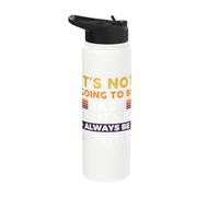 It's not Going to be Easy but it Will Always be Worth it Stainless Steel Insulated Water Bottle