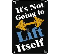 It's Not Going to Lift Itself Vintage Metal Aluminum Tin Sign Door Signs Exterior Home Cave Garage bar Country Poster Club Wall Plaque Decoration Retro Aluminum Sign 8x12 Inch