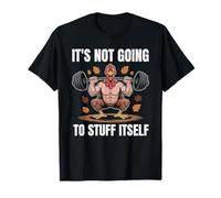 It's Not Going to Stuff Itself Funny Turkey Adult Humor T-Shirt