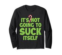 It's not Going to Suck Itself Long Sleeve T-Shirt