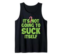 It's not Going to Suck Itself Tank Top