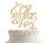 It's Not Goodbye It's See You Later Cake Topper, Graduation Retirement Cake Decor, We Will Miss You, Going Away Leaving Farewell Party Decorations Gold Glitter