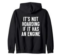 Its Not Hoarding If It Has An Engine Car Enthusiast Zip Hoodie