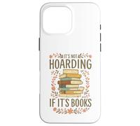 It's Not Hoarding If It's Books Funny Book Lover Graphic Case for iPhone 16 Pro Max