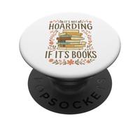 It's Not Hoarding If It's Books Funny Book Lover Graphic PopSockets Adhesive PopGrip