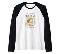 It's Not Hoarding If It's Books Funny Book Lover Graphic Raglan Baseball Tee