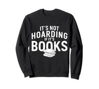 It's Not Hoarding If It's Books Funny Literary Fans Quote Sweatshirt