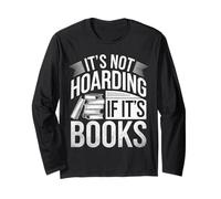 It's Not Hoarding If It's Books Literary Humor Book Lover Long Sleeve T-Shirt