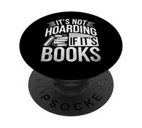 It's Not Hoarding If It's Books Literary Humor Book Lover PopSockets Adhesive PopGrip