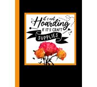 It's Not Hoarding If It's Craft Supplies: College Ruled Composition Notebook Cute Book Perfect Exercise Book for School, Kids, Girls, Boys and Men, Women Senior | 120 Pages 8.5"x11" Unique Cover