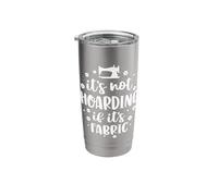It's Not Hoarding If Its Fabric Funny Sewing Gift Quilting Stainless Steel Insulated Tumbler