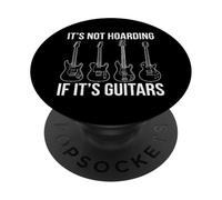 It's Not Hoarding If It's Guitars Electric Guitar Rock Music PopSockets Adhesive PopGrip