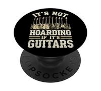 Its Not Hoarding If Its Guitars, Funny Guitarist Music Lover PopSockets Adhesive PopGrip