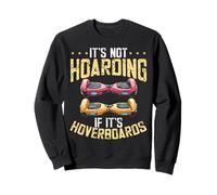 Its Not Hoarding If Its Hoverboards Collector Enthusiast Sweatshirt