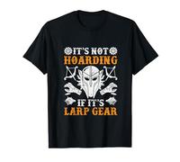 It's Not Hoarding If It's Larp Gear Fantasy Game Larping T-Shirt